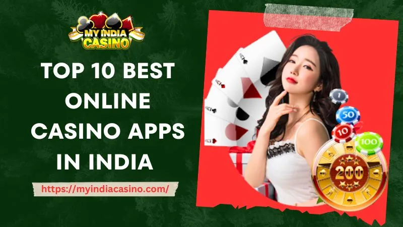 Top 10 Best Online Casino App in India for Real Money